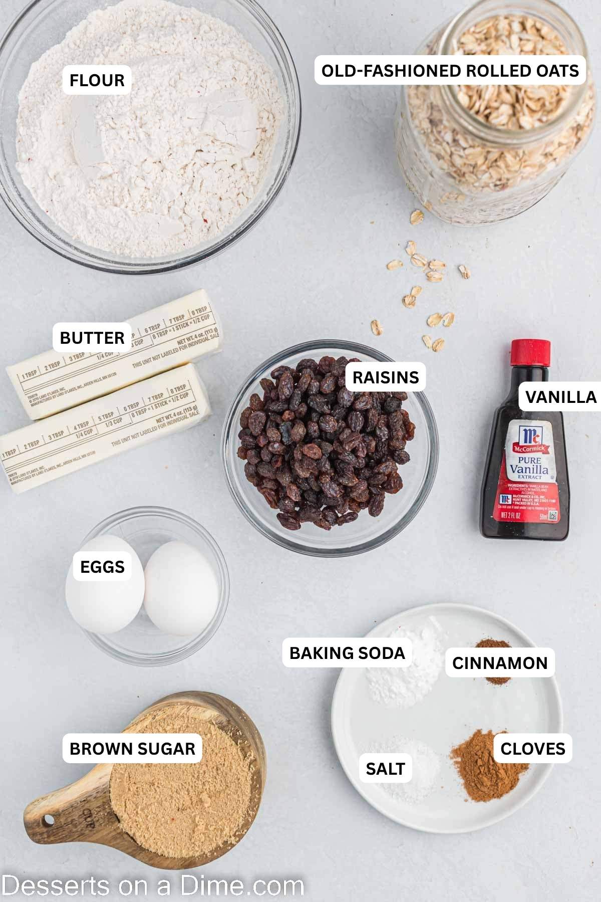 Ingredients needed for recipe: butter, brown sugar, eggs, flour, baking soda, salt, cinnamon, cloves, vanilla, rolled oats and raisins.